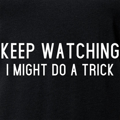 Keep Staring, I Might Do A Trick Black Tapered V-Neck Tee Shirt
